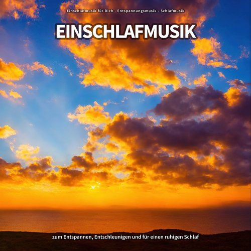 Einschlafmusik zum Entspannen, Entschleunigen und für einen ruhigen Schlaf