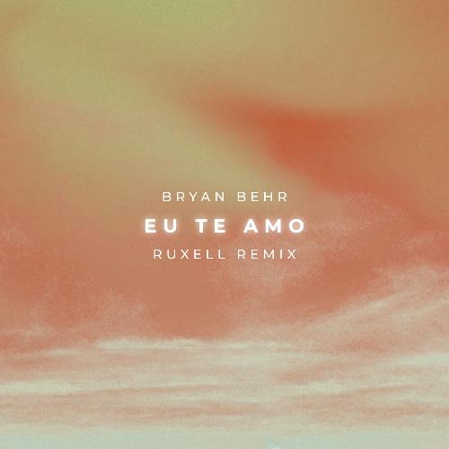 Eu Te Amo (Ruxell Remix)