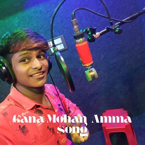 Gana Mohan  Amma song