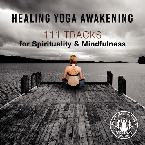 Healing Yoga Awakening: 111 Tracks for Spirituality & Mindfulness – Asian Flute Music, Relaxing Therapy for Stress Relief, Sleep Well, Balance Inner Life & Chakra Meditations