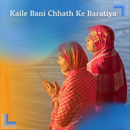 Kaile Bani Chhath Ke Baratiya