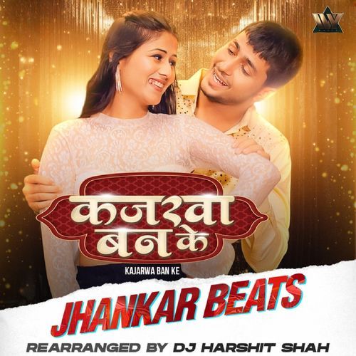 Kajarwa Ban Ke (Jhankar Beats)