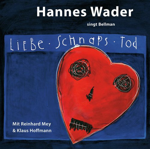 Liebe, Schnaps, Tod - Hannes Wader singt Bellman