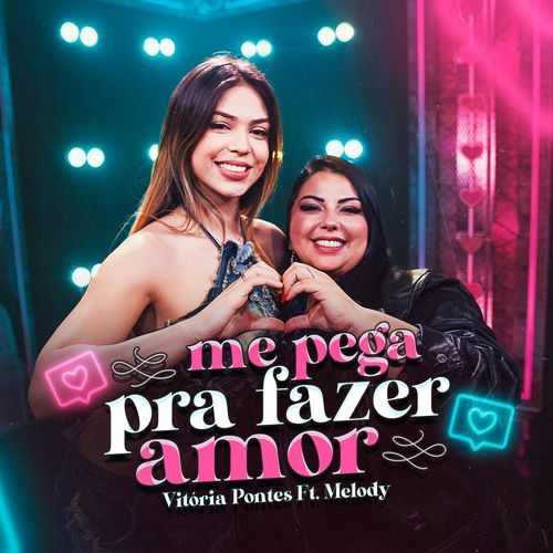 Me Pega Pra Fazer Amor (Vitória Pontes feat. Melody)