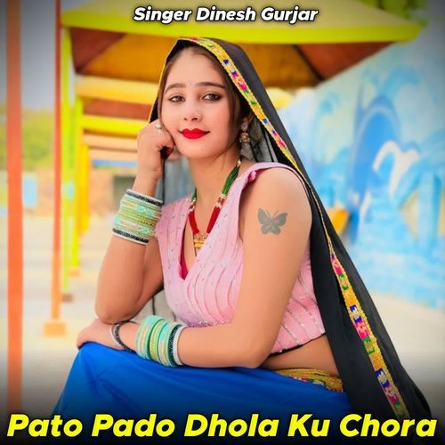 Pato Pado Dhola Ku Chora