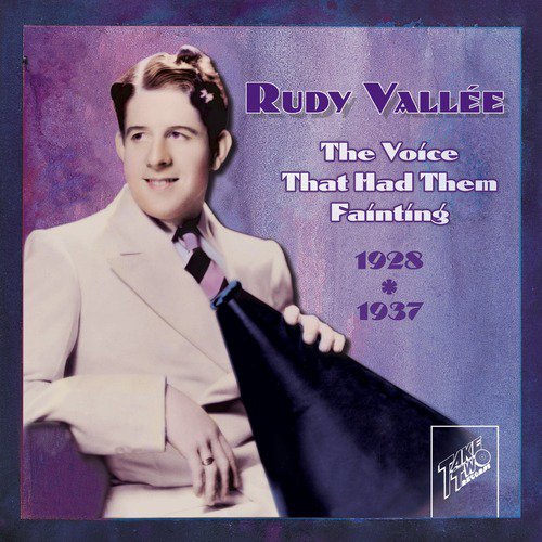 Rudy Vallee: The Voice That Had Them Fainting