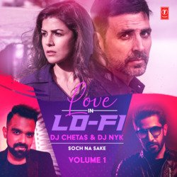 Soch Na Sake (From &quot;Love In Lo-Fi Volume 1&quot;)[Remix By Dj Chetas,Dj Nyk]-FjcTWDwdBl8