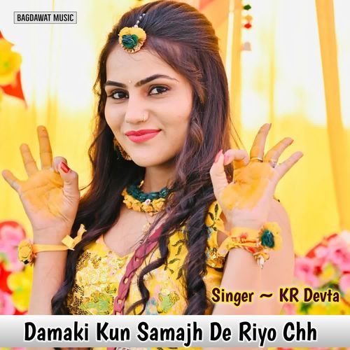Damaki Kun Samajh De Riyo Chh