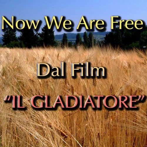 Now We Are Free (From 'Il Gladiatore')