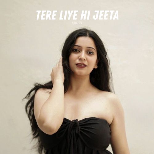 Tere Liye Hi Jeeta