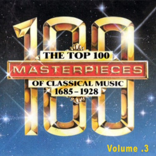 The Top 100 Masterpieces of Classical Music 1685-1928 Vol.3