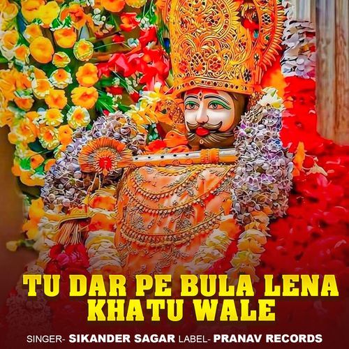 Tu Dar Pe Bula Lena Khatu Wale
