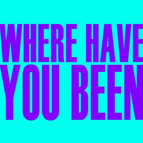 Where Have You Been - Single