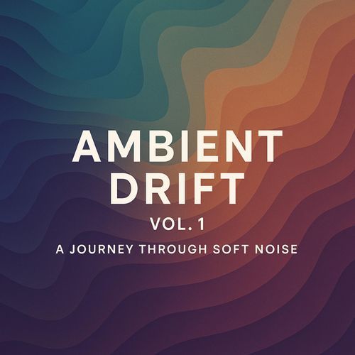 Ambient Drift:  A Journey Through Soft Noise