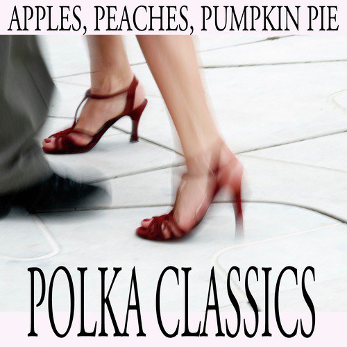 Dick's Polka Song Download from Apples, Peaches, Pumpkin Pie Polka