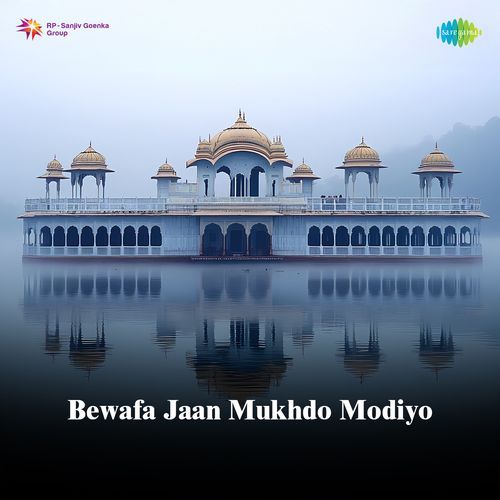 Bewafa Jaan Mukhdo Modiyo