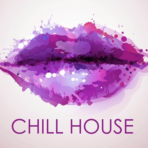Chill House - Ambient Lounge Top Tracks
