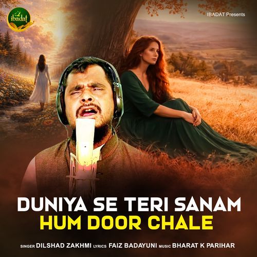 Duniya Se Teri Sanam Hum Door Chale