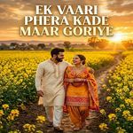 Ek Vaari Phera Kade Maar Goriye