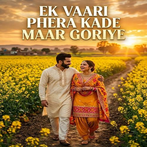 Ek Vaari Phera Kade Maar Goriye