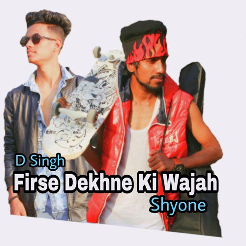 Firse Dekhne Ki Wajah (feat. D Singh)_poster_image