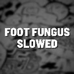 Foot Fungus Slowed (Remix)