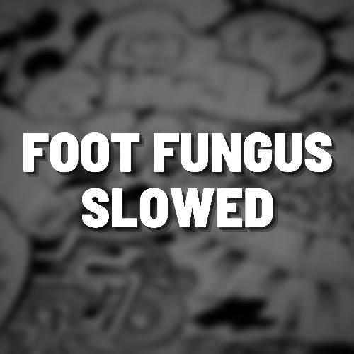 Foot Fungus Slowed (Remix)_poster_image