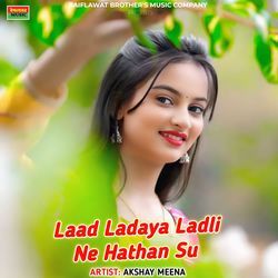 Laad Ladaya Ladli Ne Hathan Su