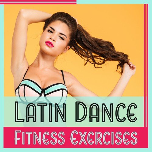 Latin Dance Fitness Exercises – Aerobic Workout, Cardio Dance, Power & Motivation, Hot Rhythms