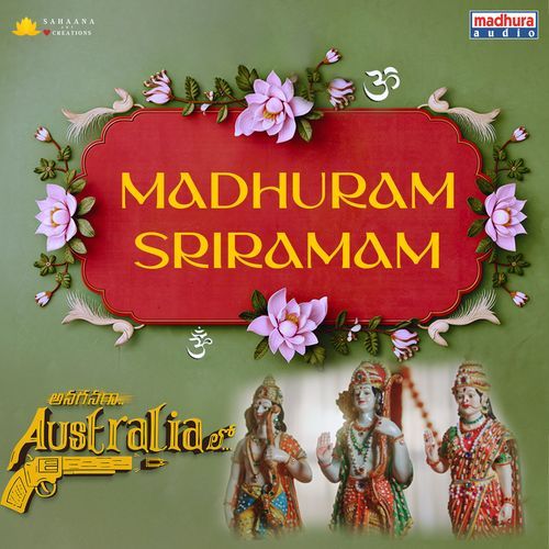 Madhuram Sriramam (From "Anaganaga Australia Lo")