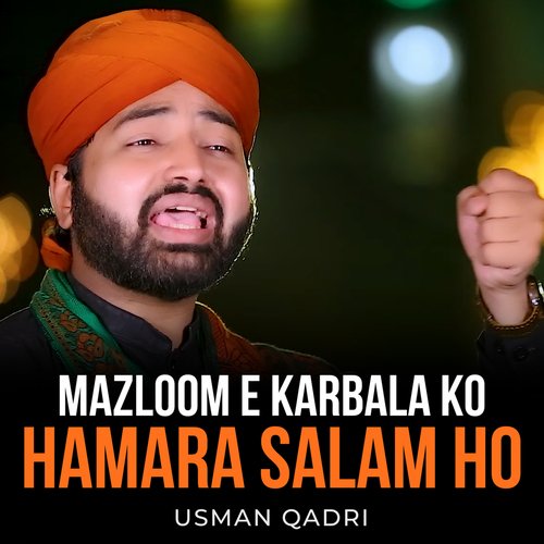Mazloom e Karbala Ko Hamara Salam Ho