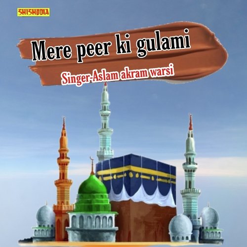 Mere Peer Ki Ghulami