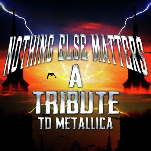 Nothing Else Matters - A Tribute to Metallica