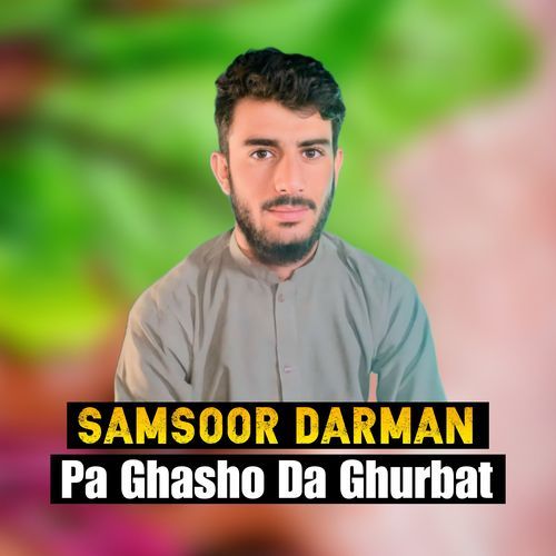 Pa Ghasho Da Ghurbat