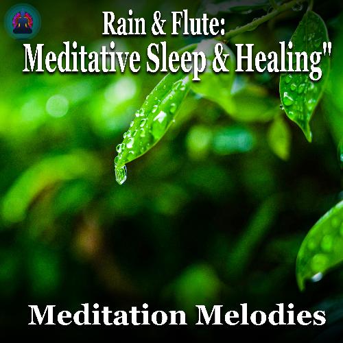 Rain & Flute: Meditative Sleep & Healing