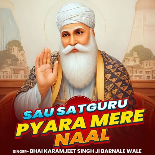 Sau Satguru Pyara Mere Naal