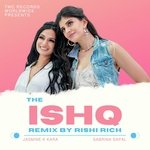The Ishq (Rishi Rich Remix)
