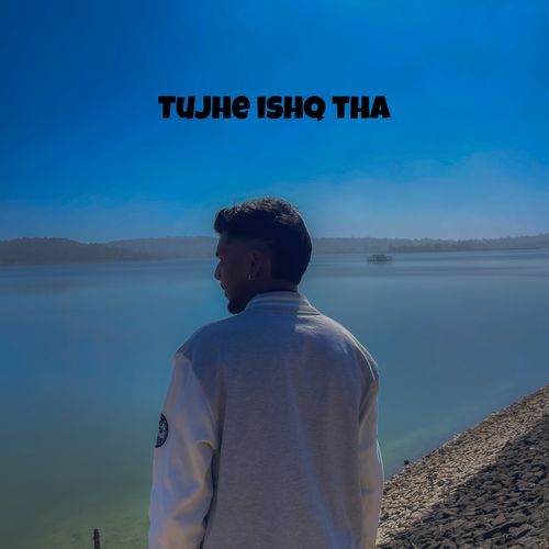 Tujhe Ishq Tha