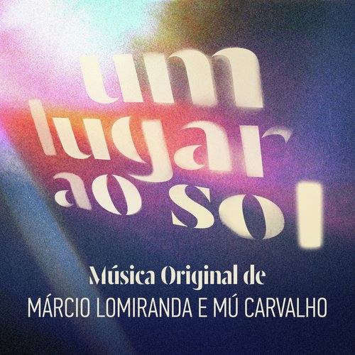 Um Lugar Ao Sol – Música Original de Márcio Lomiranda e Mú Carvalho