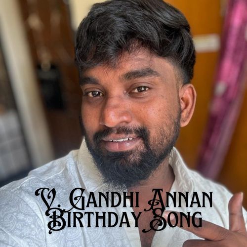 V. Gandhi Annan Birthday Song