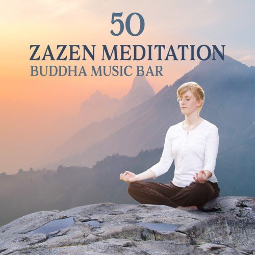 50 Zazen Meditation: Buddha Music Bar, Power of Mind, Osho Oasis, Natural Harmony for Yoga, Reiki, Massage, Calming, Deep Sleep