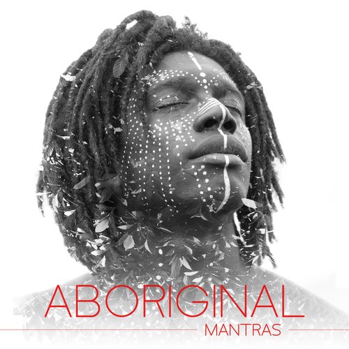 Aboriginal Mantras: Didgeridoo Songs for Spirituality, Meditation &amp; Deep Trance_poster_image