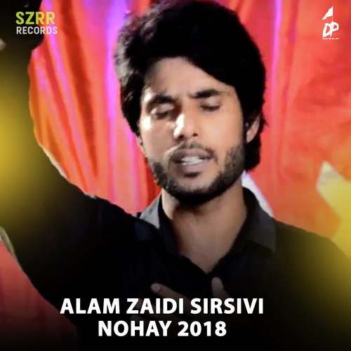 Alam Zaidi Sirsivi Nohay 2018