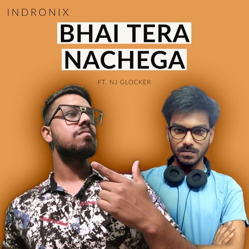 Bhai Tera Nachega (feat. NJ Glocker)