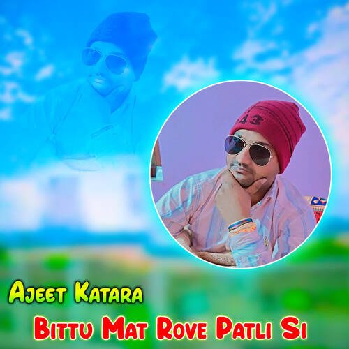 Bittu Mat Rove Patli Si