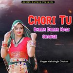 Chori Tu Dheer Dheer Hagi Change