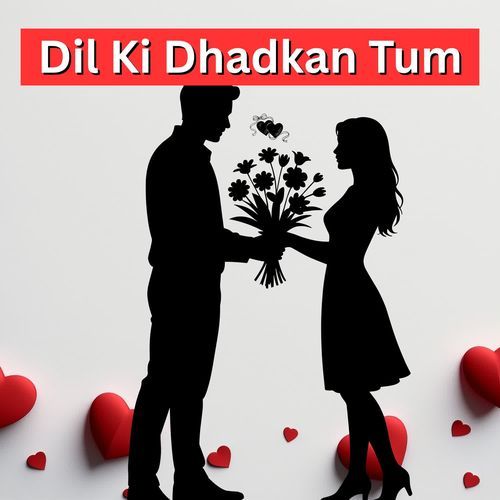 Dil Ki Dhadkan Tum