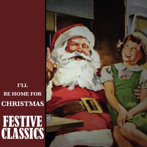 Festive Classics: I'll Be Home for Christmas
