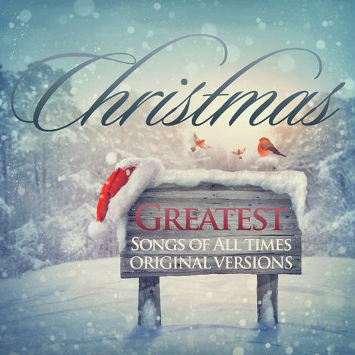 Greatest Christmas Songs of All Time: Original Versions
