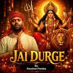 Jai Durge : Raushan Pandey